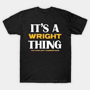 It's a Wright Thing You Wouldn't Understand T-Shirt